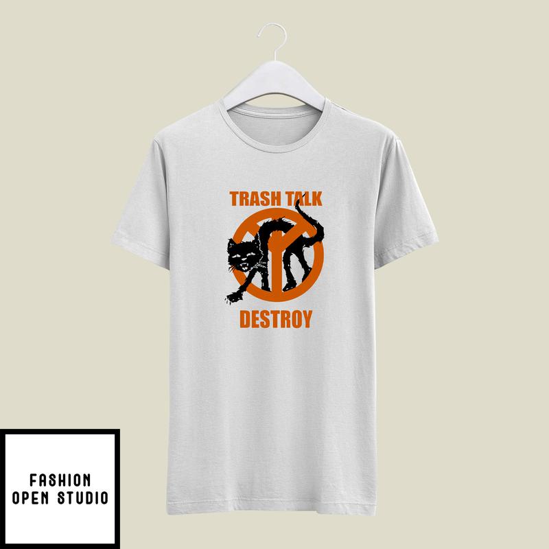 Trash Talk Destroy Cat Shirt