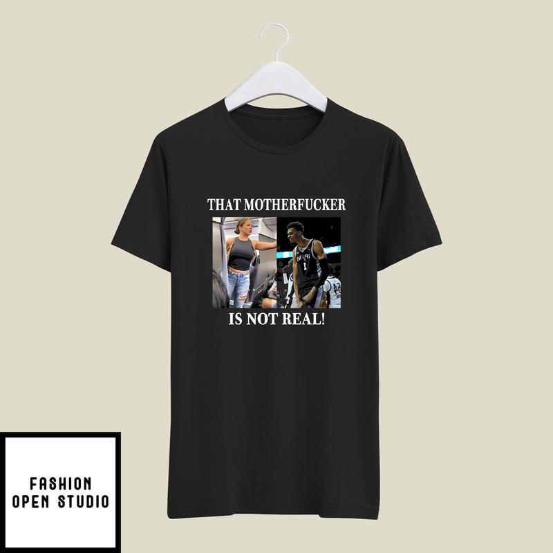Victor Wembanyama That Mother Fucker Is Not Real T-Shirt