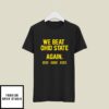 We Beat Ohio State Again 2021 2022 2023 T-Shirt