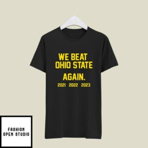 We Beat Ohio State Again 2021 2022 2023 T-Shirt