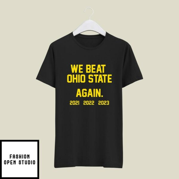 We Beat Ohio State Again 2021 2022 2023 T-Shirt