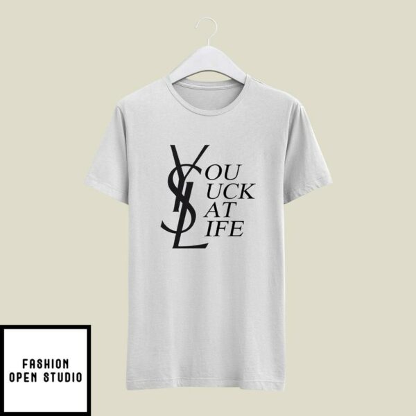 YSL You Suck At Life T-Shirt