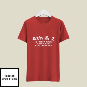 4th And 1 Is Why God Created Fullbacks T-Shirt