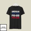 American Pro Life God Guns T-Shirt