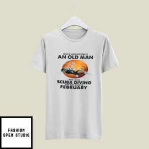 An Old Man Who Loves Scuba Diving T-Shirt Born In February