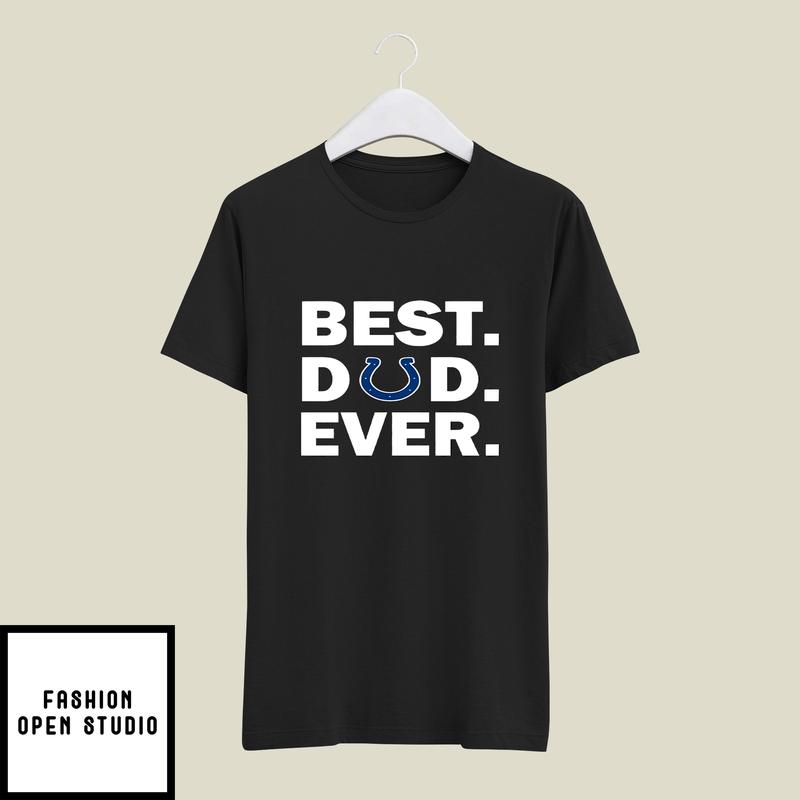 Best Indianapolis Colts Dad Ever T-Shirt