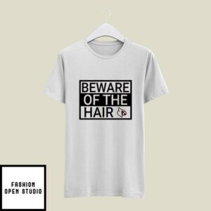 Beware Of The Hair Ashton Gillotte 9 T-Shirt