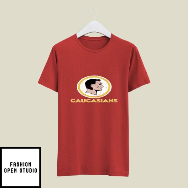 Caucasians T-Shirt Caucasians Washington Redskins