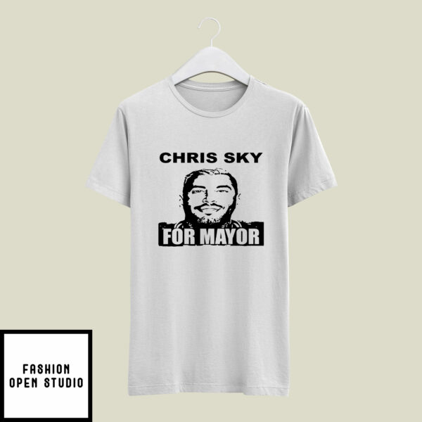 Chris Sky For Mayor T-Shirt