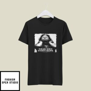 Dead Men Don’t Rape T-Shirt Aileen Carol Wuornos