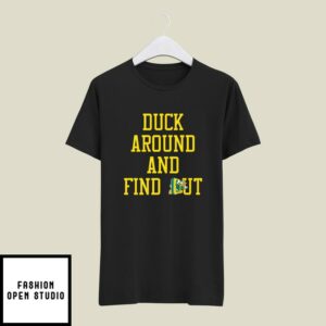 Duck Around And Find Out Oregon Ducks T-Shirt