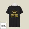 Dynasty No This Is The Kansas City Era T-Shirt