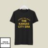 Dynasty No This Is The Kansas City Era T-Shirt