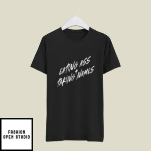 Eating Ass And Taking Names T-Shirt