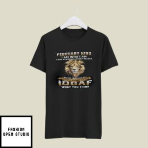 February King I Am Who I Am Your Approval Is Not Needed T-Shirt Lion T-Shirt