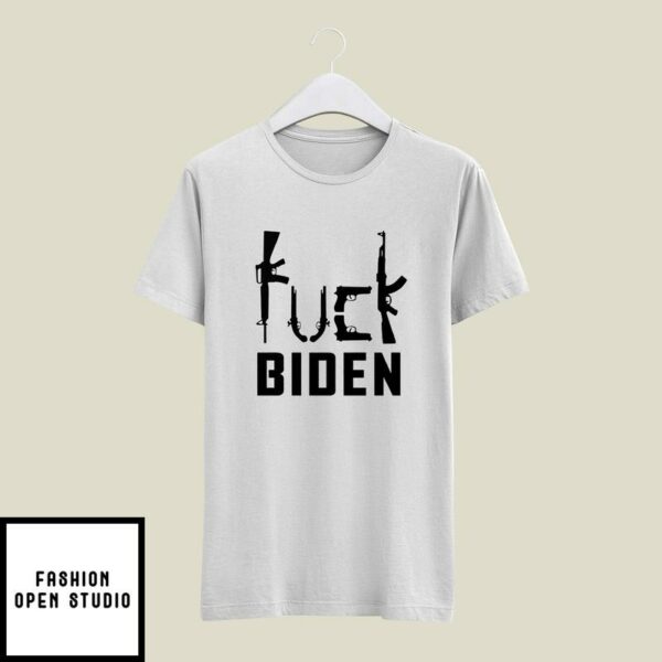 Fuck Biden T-Shirt Anti Biden Gun Control