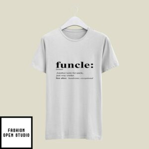 Funcle T-Shirt Another Term For Uncle Just Way Cooler