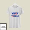 Funny If You Voted For Biden Thanks A Lot Asshole T-Shirt