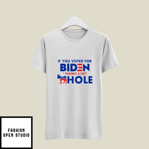 Funny If You Voted For Biden Thanks A Lot Asshole T-Shirt