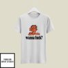 Garfield Wanna Fuck T-Shirt