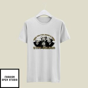 Golden Girls Thank Your For Being A Friend Stay Golden T-Shirt