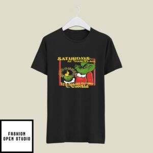 Grinch Saturdays At Your Place It’s Always Cloudy In Whoville T-Shirt