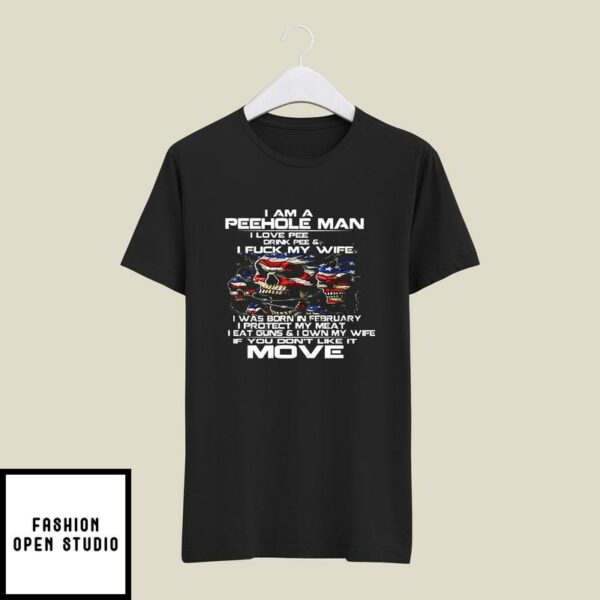 I Am A Peehole Man Drink Pee And I Fuck My Wife T-Shirt February