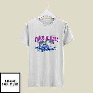 I Had A Ball Testicle Festival T-Shirt