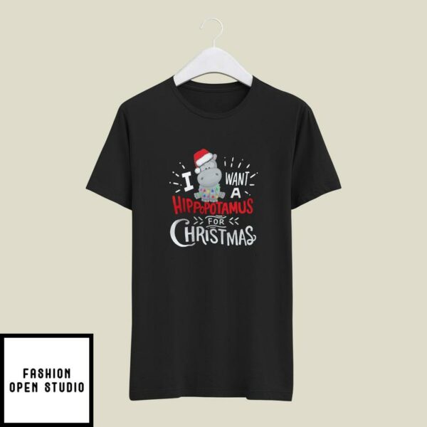 I Want A Hippopotamus For Christmas T-Shirt Merry Christmas