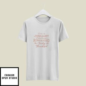 I_m A January Woman Born Blessed Truly Thankful T-Shirt