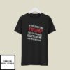 If You Don’t Like Trump Then You Probably Won’t Like Me T-Shirt