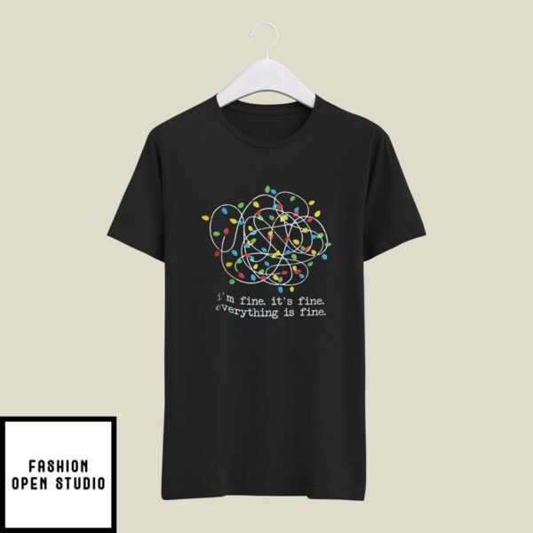 I’m Fine It’s Fine Everything Is Fine T-Shirt Light Christmas