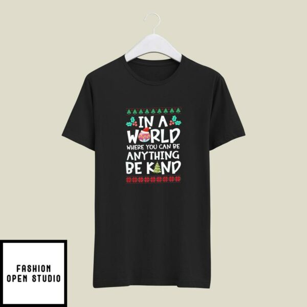 In A World Where You Can Be Anything Be Kind Christmas T-Shirt