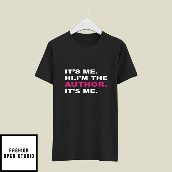 It’s Me Hi I’m the Author It’s Me T-Shirt