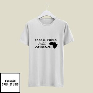 Jusper Machogu Fossil Fuels For Africa T-Shirt