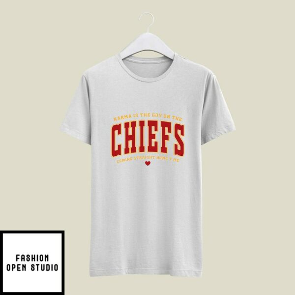 Karma Is The Guy On The Chiefs Coming Straight To Me T-Shirt