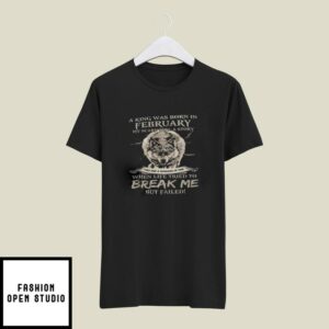 King Was Born in February My Scars Tell A Story T-Shirt
