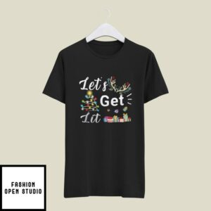 Let’s Get Lit Christmas T-Shirt Merry Christmas