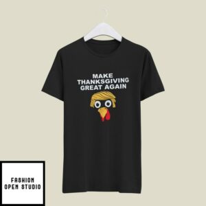 Make Thanksgiving Great Again T-Shirt Donal Trump Turkey