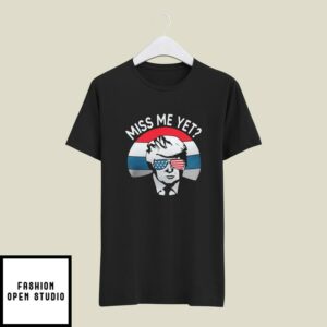 Miss Me Yet T-Shirt Donald Trump 2024