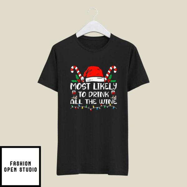 Most Likely To Drink All The Wine Christmas T-Shirt