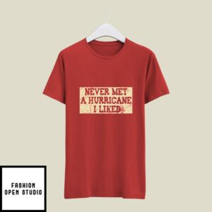 Never Met A Hurricane I Liked T-Shirt