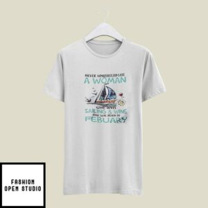 Never Underestimate A Woman Who Loves Sailing And Wine T-Shirt February