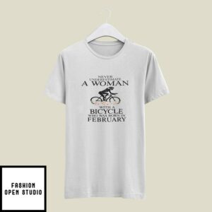 Never Underestimate A Woman With A Bicycle T-Shirt February