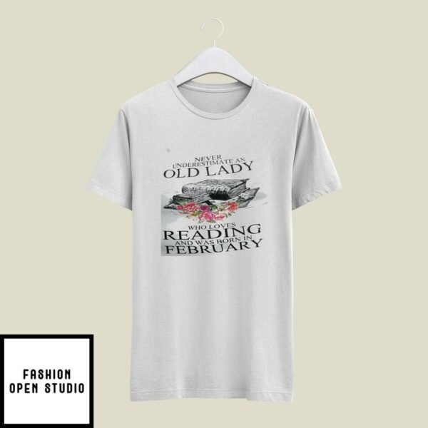 Never Underestimate An Old Lady Who Loves Reading Books T-Shirt February