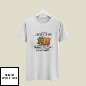 Never Underestimate Old Lady Who Loves Gardening T-Shirt January