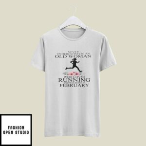 Never Underestimate Old Woman Who Loves Running T-Shirt February