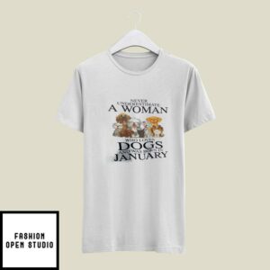 Never Underestimate Woman Loves Dogs Born In January T-Shirt