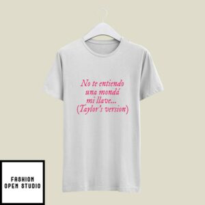 No Te Entiendo Una Monda Mi Llave Taylor’s Version T-Shirt