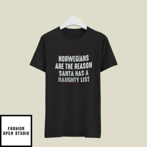 Norwegians Are The Reason Santa Has A Naughty List T-Shirt